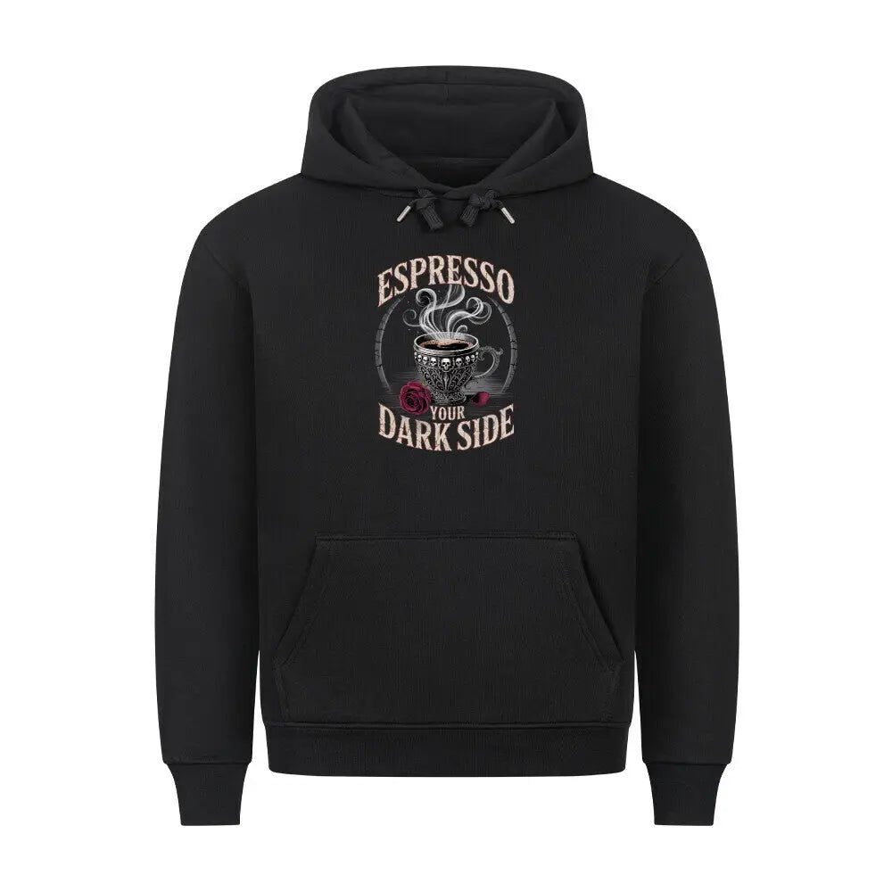 Espresso Your Dark Side – Premium Hoodie – Motivdruck in Schwarz