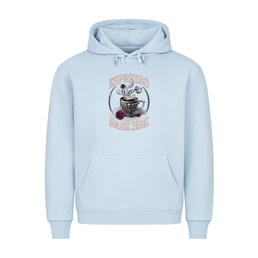 Espresso Your Dark Side – Premium Hoodie – Motivdruck in Babyblau