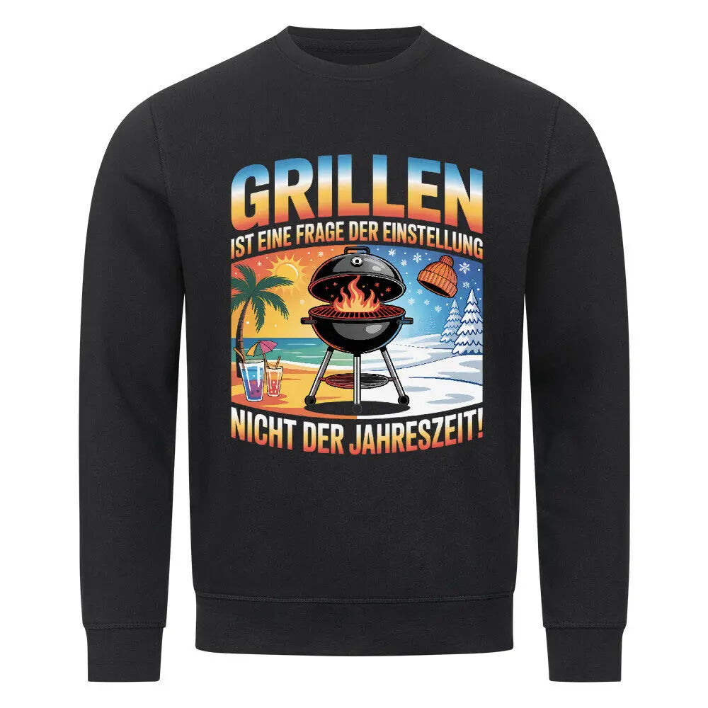 Grillen ist keine Jahreszeit – Organic Sweatshirt – Motivdruck in Schwarz