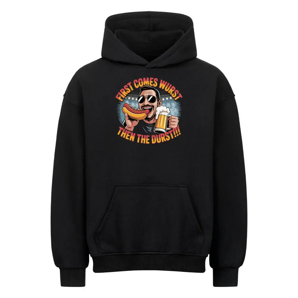 „First comes Wurst, then the Durst!!“ – Oversized Hoodie – Motivdruck in Schwarz