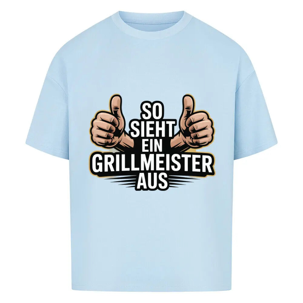 So sieht ein Grillmeister aus – Oversized T-Shirt – Motivdruck in Babyblau