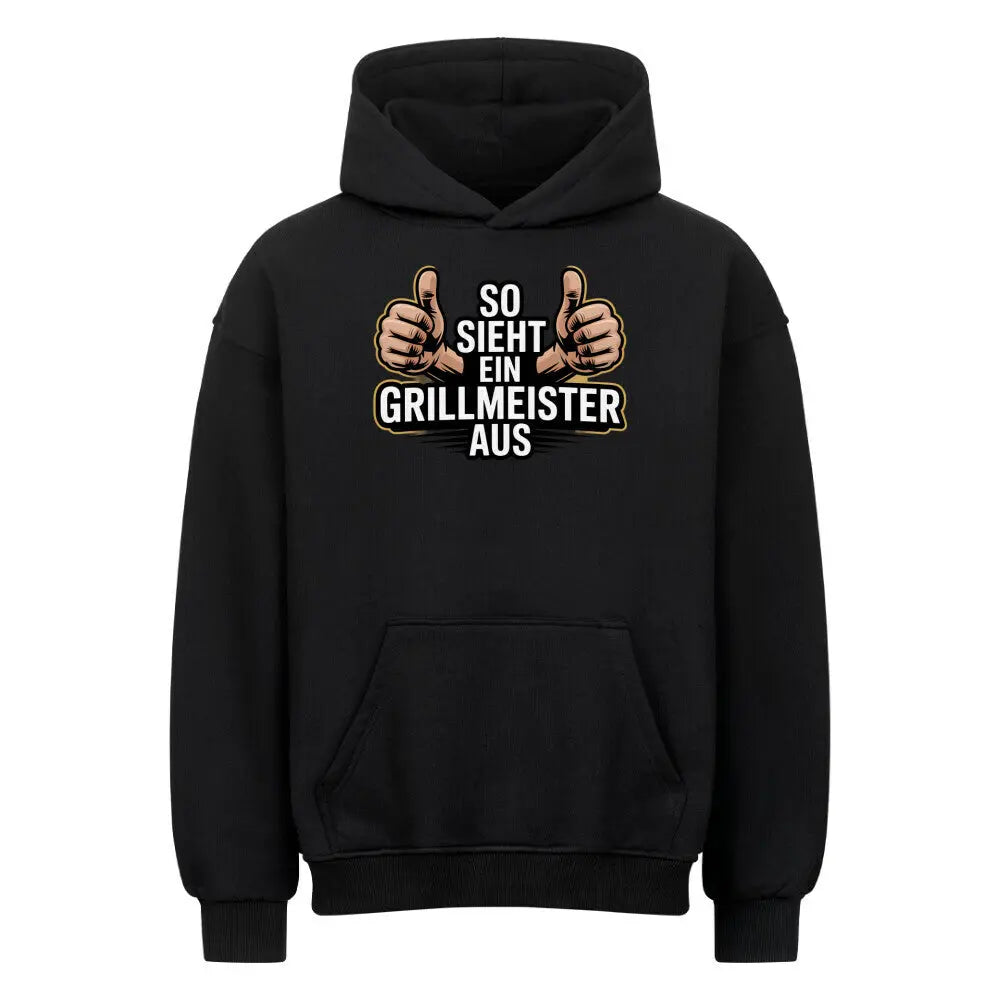 So sieht ein Grillmeister aus – Oversized Hoodie – Motivdruck in Schwarz