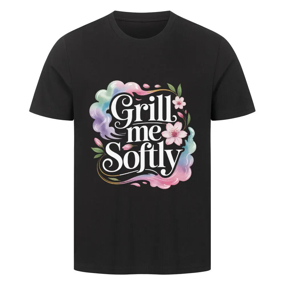 Grill me Softly – Premium T-Shirt – Motivdruck in Schwarz