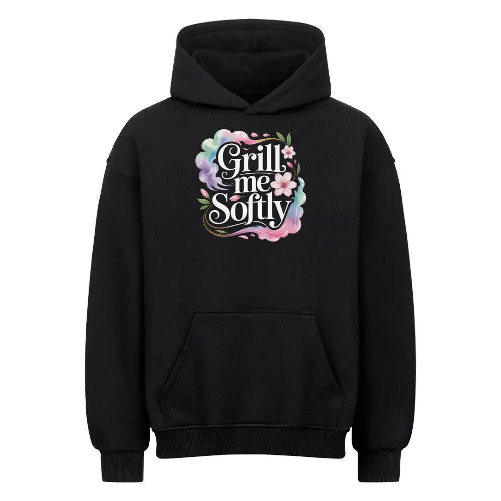 Grill me Softly – Oversized Hoodie – Motivdruck in Schwarz
