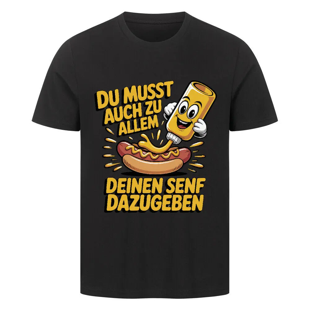 Deinen Senf dazugeben – Premium T-Shirt – Motivdruck in Schwarz