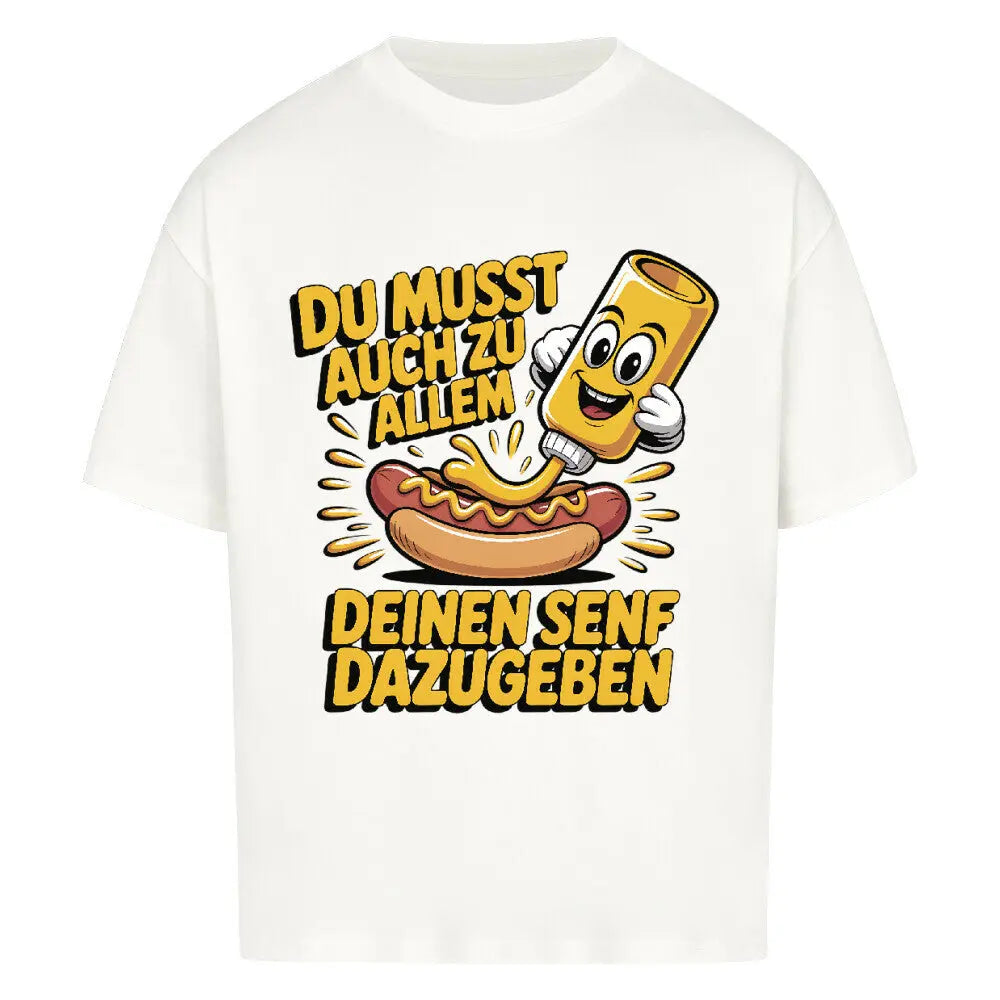 Deinen Senf dazugeben – Oversized Shirt – Motivdruck in Weiß