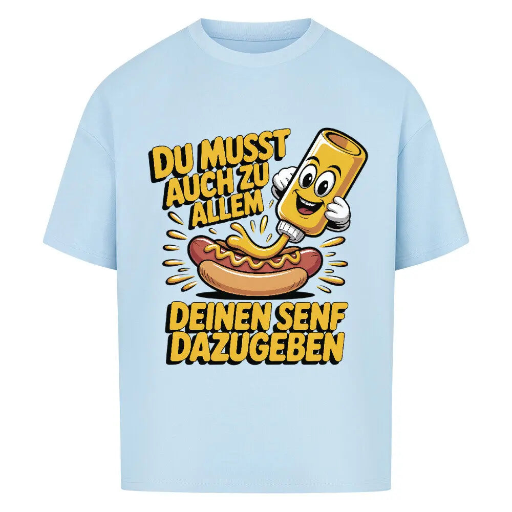Deinen Senf dazugeben – Oversized Shirt – Motivdruck in Babyblau