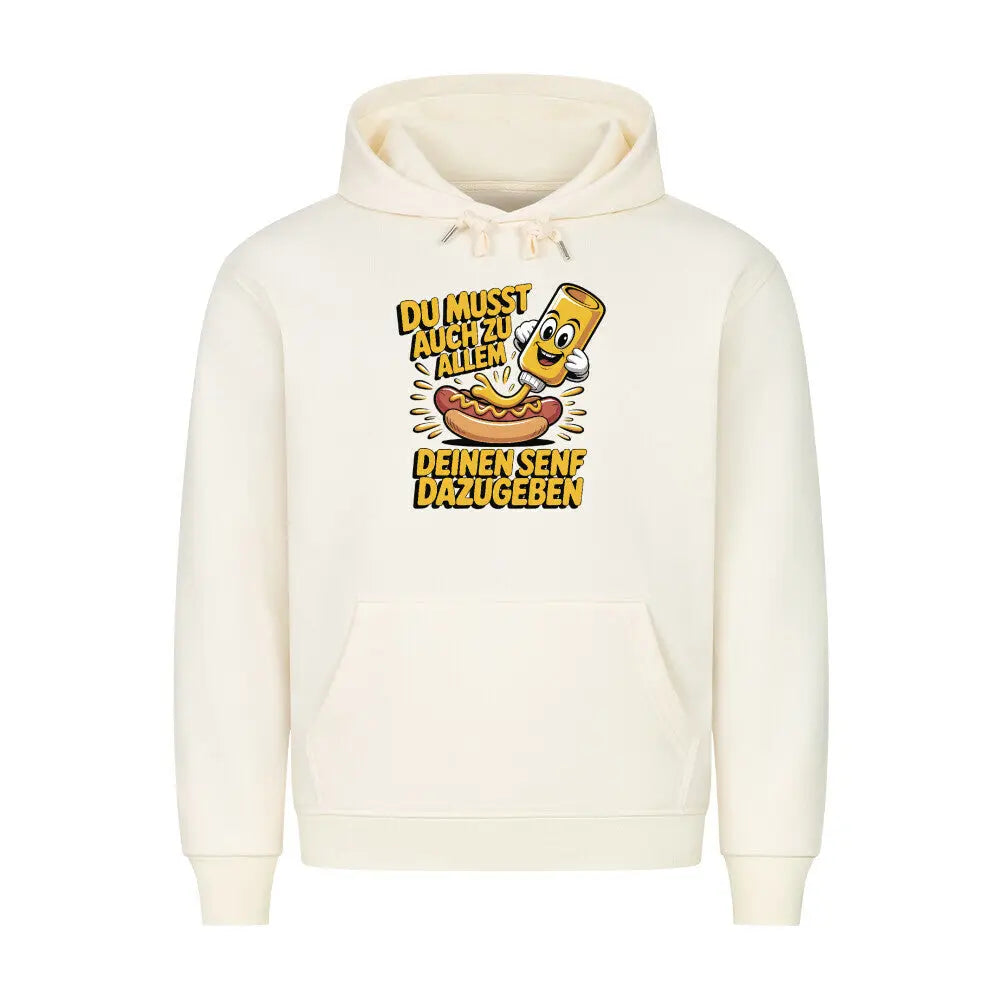 Deinen Senf dazugeben – Premium Hoodie – Motivdruck in Beige
