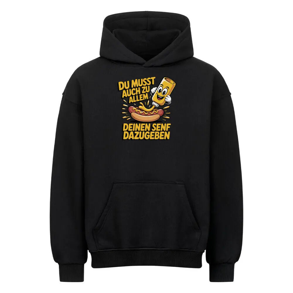 Deinen Senf dazugeben – Oversized Hoodie – Motivdruck in Schwarz