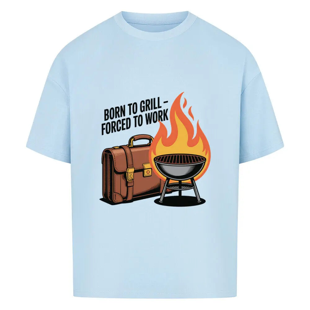 Born to Grill – Forced to Work – Oversized Shirt – Motivdruck in Babyblau