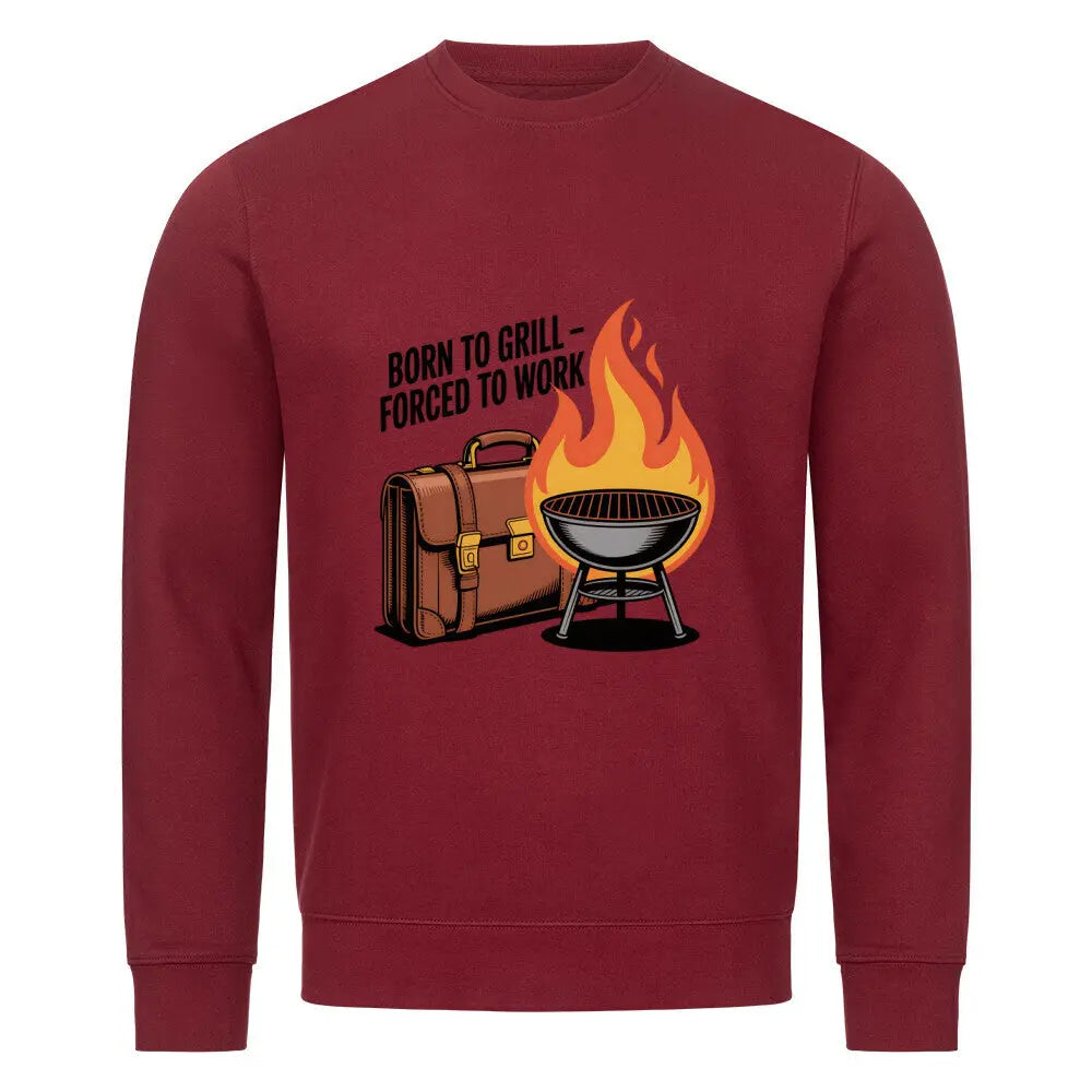 Born to Grill – Forced to Work – Premium Sweatshirt – Motivdruck in Burgunder