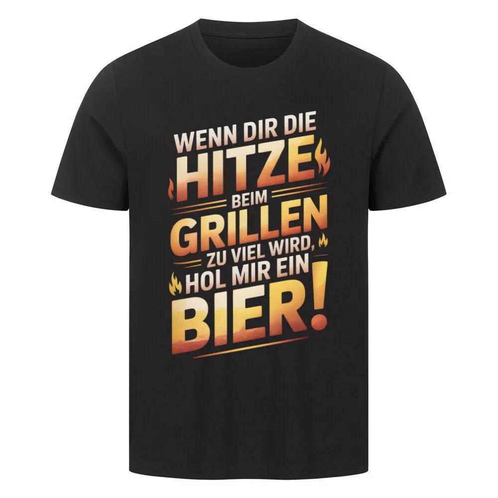 Hitze beim Grillen – Hol mir ein Bier – Premium T-Shirt – Motivdruck in Schwarz