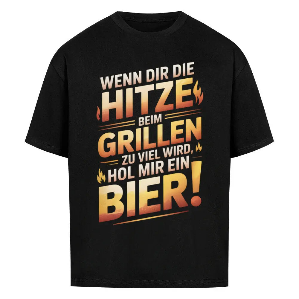 Hitze beim Grillen – Hol mir ein Bier – Oversized Shirt – Motivdruck in Schwarz