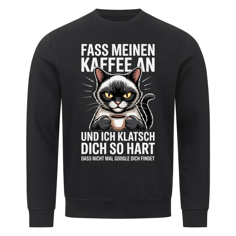 Fass meinen Kaffee an – Premium Sweatshirt – Motivdruck in Schwarz