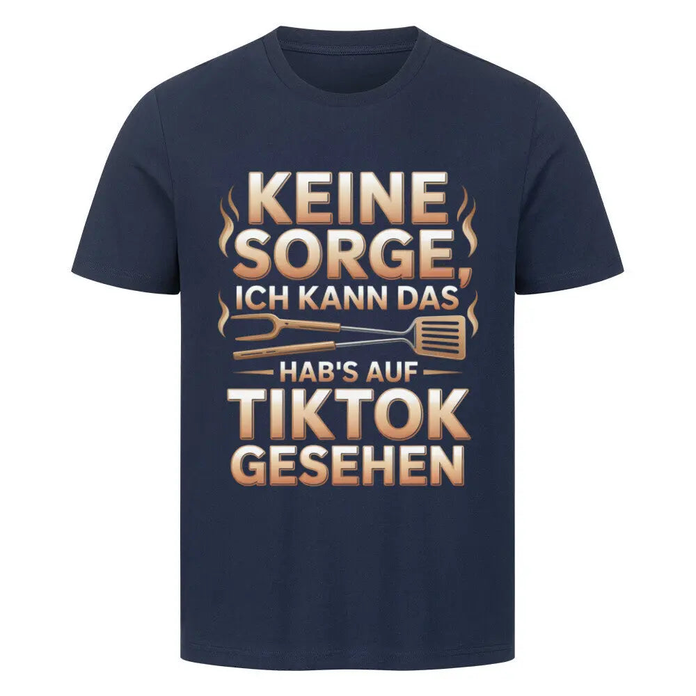 Keine Sorge – Hab’s auf TikTok gesehen – Premium T-Shirt – Motivdruck in French Navy