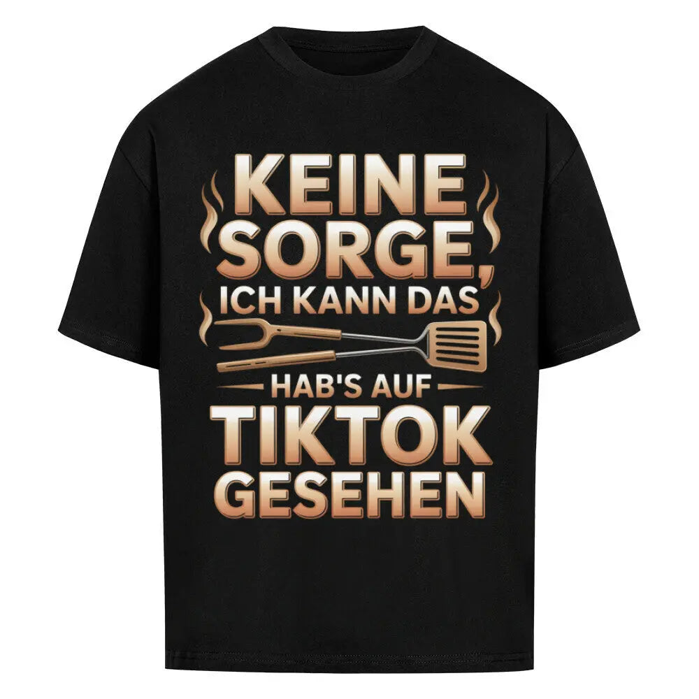 Keine Sorge – Hab’s auf TikTok gesehen – Oversized Shirt – Motivdruck in Schwarz