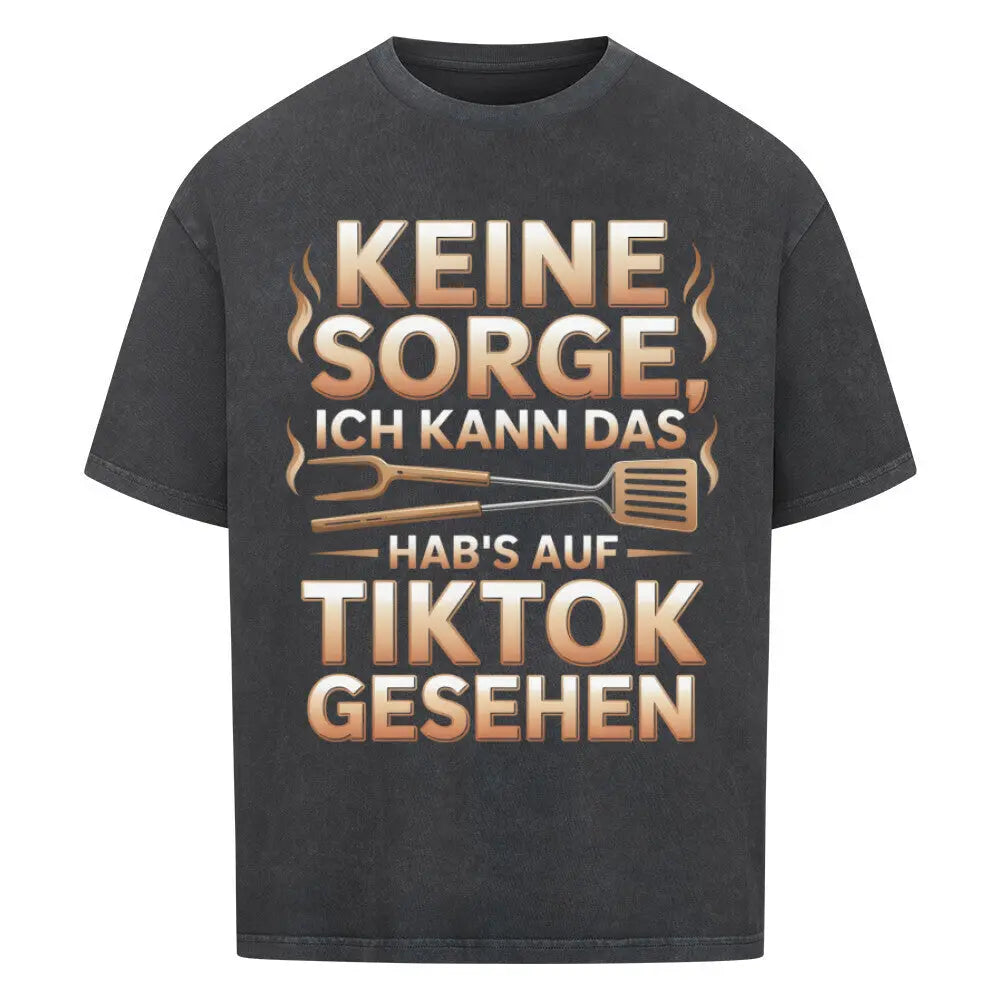 Keine Sorge – Hab’s auf TikTok gesehen – Oversized Shirt – Motivdruck in Washed Black