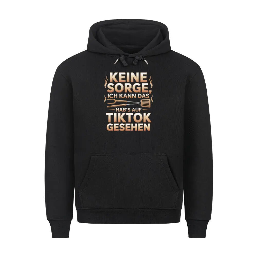 Keine Sorge – Hab’s auf TikTok gesehen – Premium Hoodie – Motivdruck in Schwarz
