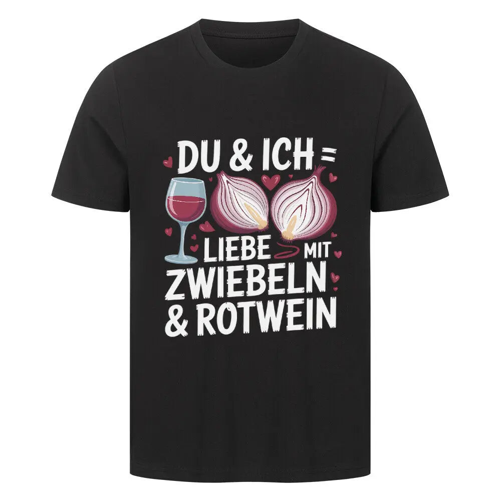 Du & Ich: Liebe mit Zwiebeln & Rotwein – Premium T-Shirt – Motivdruck in Schwarz