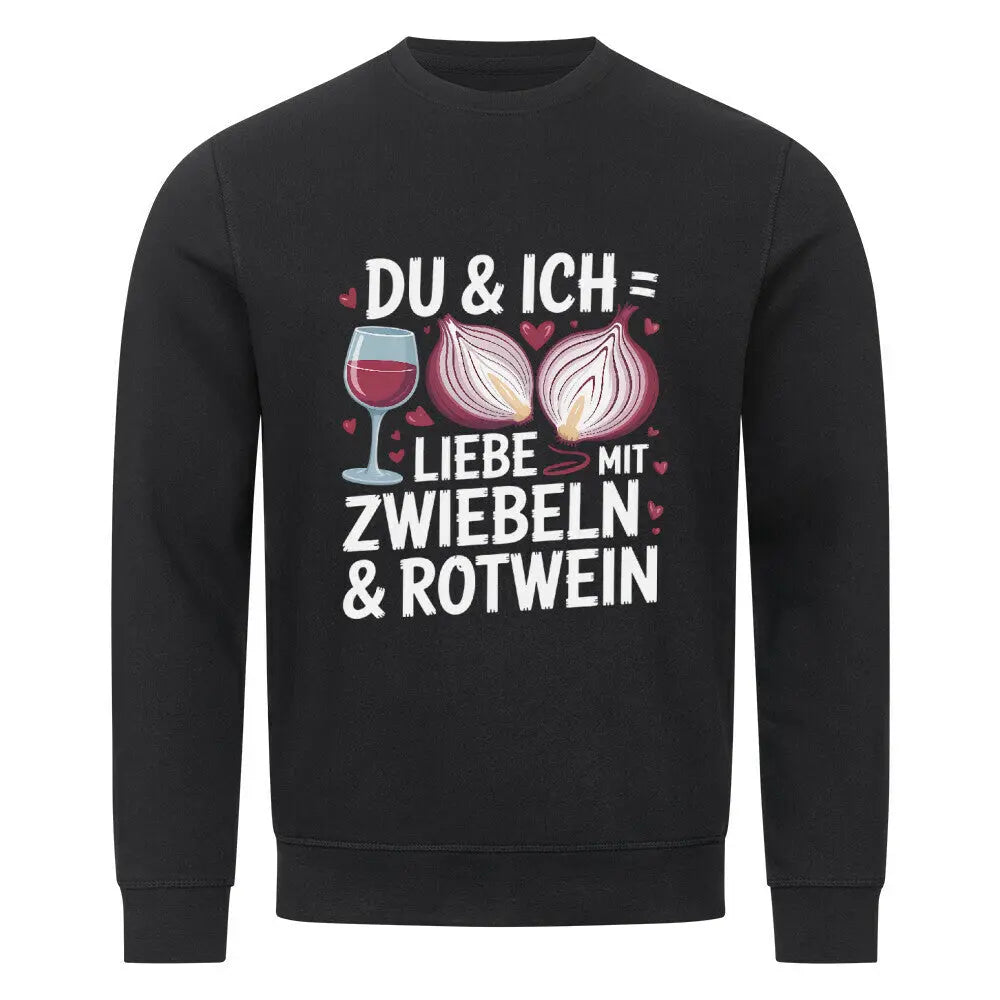 Du & Ich: Liebe, Zwiebeln & Rotwein – Premium Organic Sweatshirt – Motivdruck in Schwarz