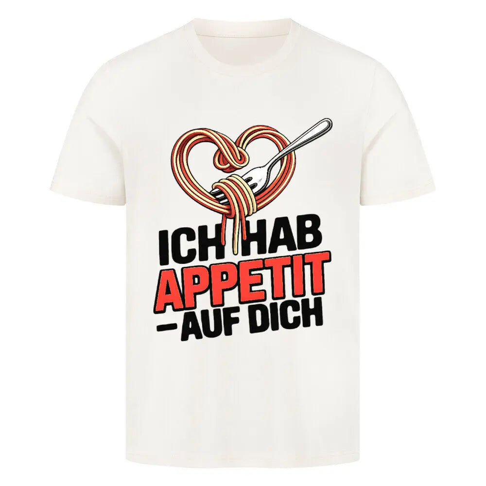 Ich hab Appetit auf Dich – Premium T-Shirt – Motivdruck in Natural Raw