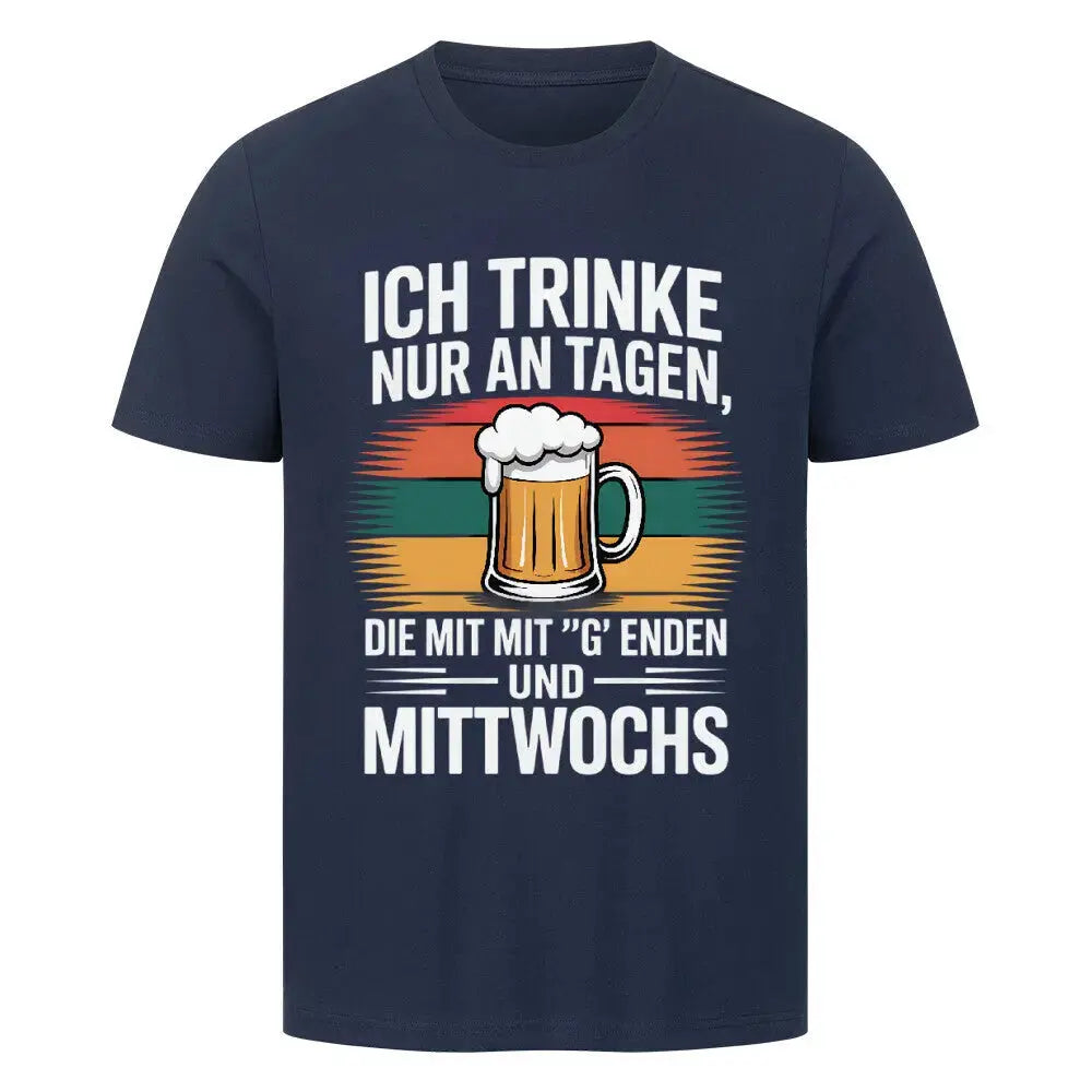 Ich trinke nur an Tagen mit 'G' & Mittwochs – Premium T-Shirt – Motivdruck in French Navy
