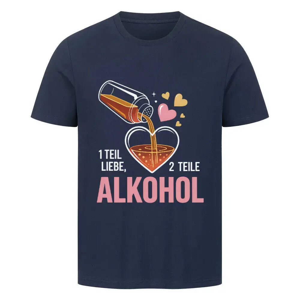 1 Teil Liebe, 2 Teile Alkohol – Premium T-Shirt für Genießer – Motivdruck in French Navy