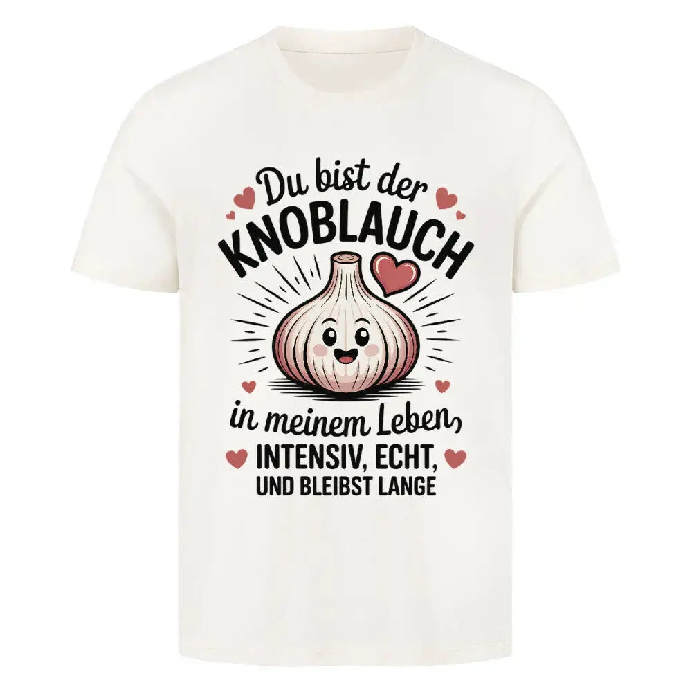 Du bist der Knoblauch – Premium T-Shirt für Foodies & Köche – Motivdruck in Natural Raw