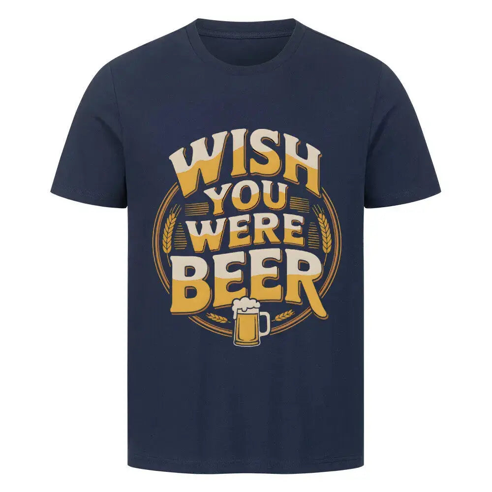 Wish You Were Beer – Premium T-Shirt für Grillmeister – Motivdruck in French Navy