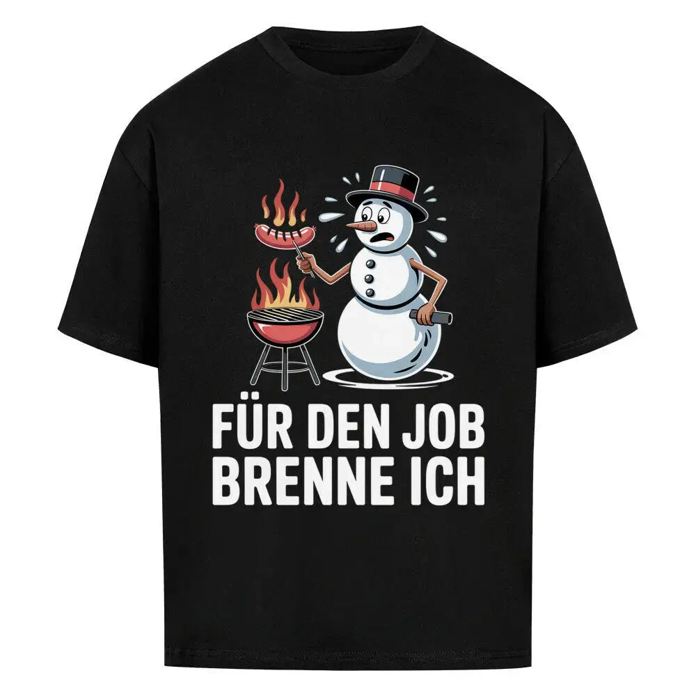 Für den Job brenne ich – Lässiges Oversized T-Shirt (Lustiges Wintergrillen Fanshirt) – Motivdruck in Schwarz