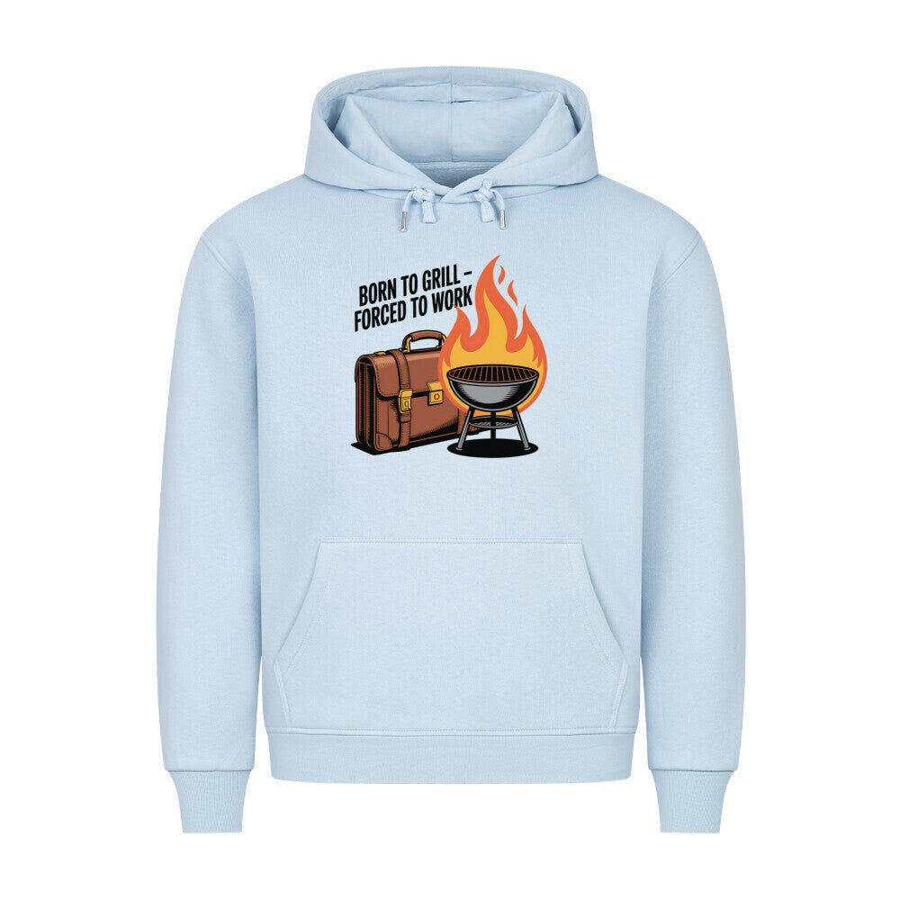 Born to Grill – Forced to Work - HigherBlanks Premium Hoodie | Hoodie | Meatware