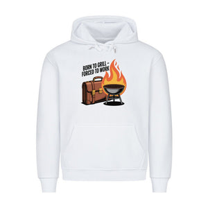 Born to Grill – Forced to Work - HigherBlanks Premium Hoodie | Hoodie | Meatware