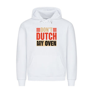 Don’t Dutch My Oven – HigherBlanks Premium Hoodie | Hoodie | Meatware
