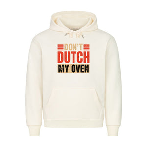 Don’t Dutch My Oven – HigherBlanks Premium Hoodie | Hoodie | Meatware