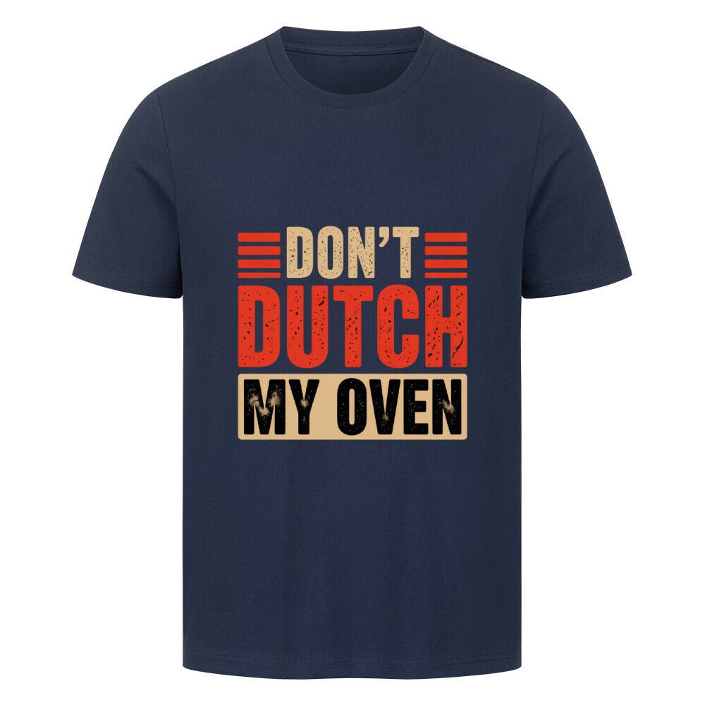 Don’t Dutch My Oven – HigherBlanks Premium T-Shirt | T-Shirt | Meatware