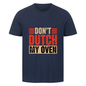 Don’t Dutch My Oven – HigherBlanks Premium T-Shirt | T-Shirt | Meatware