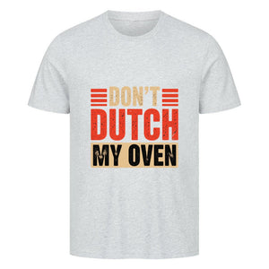 Don’t Dutch My Oven – HigherBlanks Premium T-Shirt | T-Shirt | Meatware