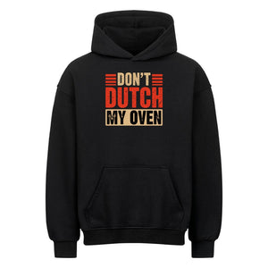 Don’t Dutch My Oven – VACANCY Oversized Hoodie | Hoodie | Meatware