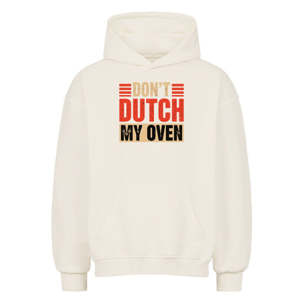 Don’t Dutch My Oven – VACANCY Oversized Hoodie | Hoodie | Meatware