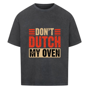 Don’t Dutch My Oven – VACANCY Oversized Shirt | T-Shirt | Meatware