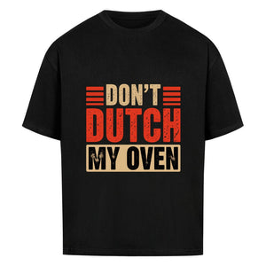 Don’t Dutch My Oven – VACANCY Oversized Shirt | T-Shirt | Meatware