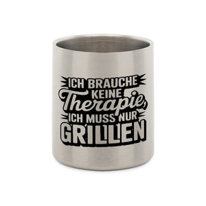 Ich brauche keine Therapie, ich muss nur Grillen - Edelstahl - Tasse mit Karabiner | Mug | Meatware