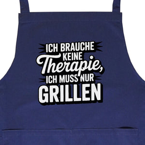 Ich brauche keine Therapie, ich muss nur Grillen - Grillschürze | Apron | Meatware