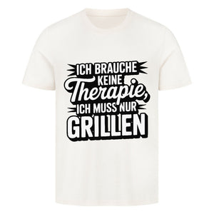 Ich brauche keine Therapie, ich muss nur Grillen - HigherBlanks Premium T-Shirt | T-Shirt | Meatware