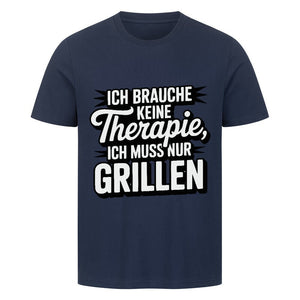 Ich brauche keine Therapie, ich muss nur Grillen - HigherBlanks Premium T-Shirt | T-Shirt | Meatware