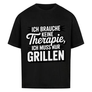 Ich brauche keine Therapie, ich muss nur Grillen - VACANCY Oversized Shirt | T-Shirt | Meatware