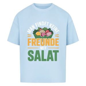 Man findet keine Freunde mit Salat - VACANCY Oversized Shirt | T-Shirt | Meatware