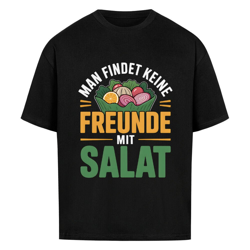 Man findet keine Freunde mit Salat - VACANCY Oversized Shirt | T-Shirt | Meatware