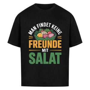 Man findet keine Freunde mit Salat - VACANCY Oversized Shirt | T-Shirt | Meatware