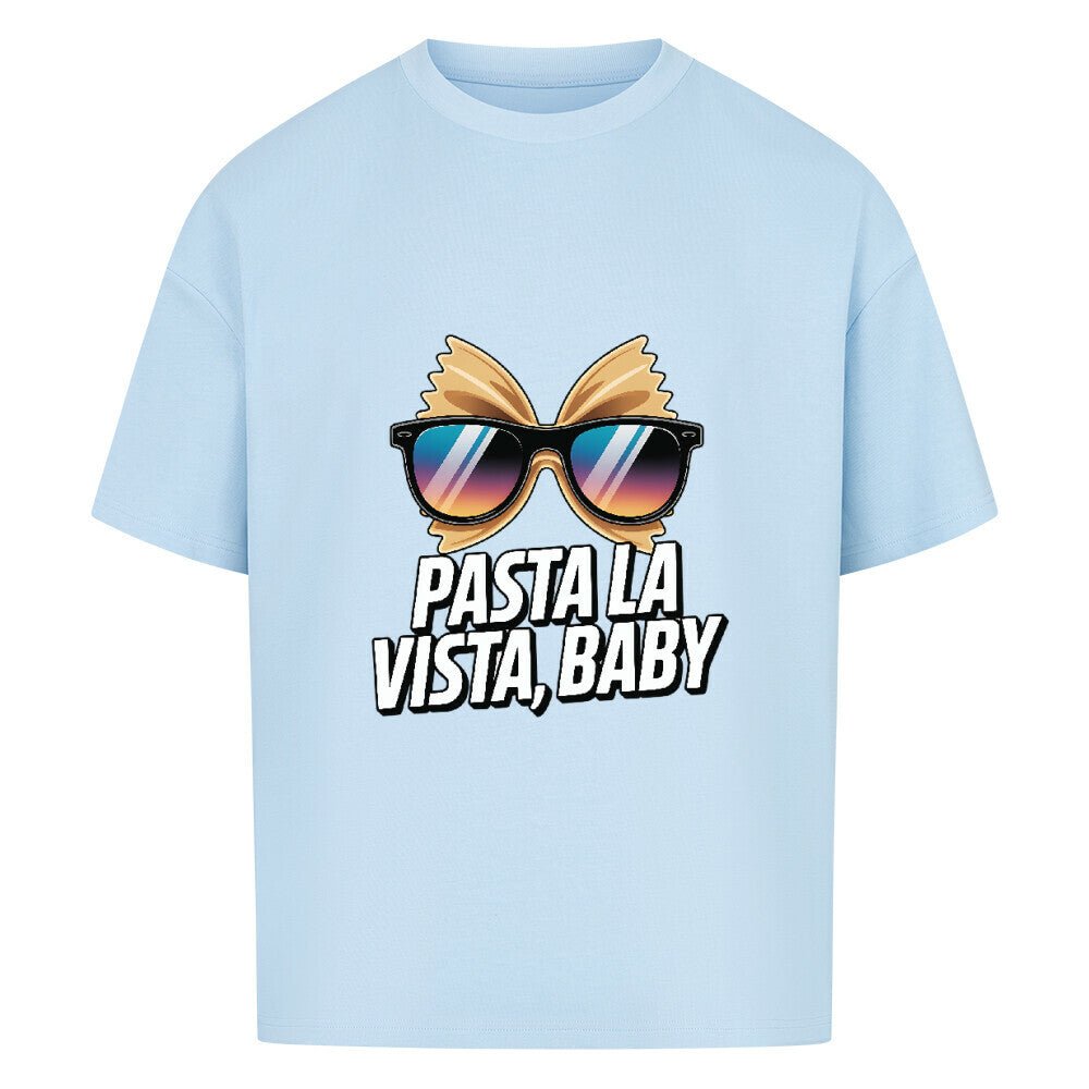 Pasta La Vista, Baby - VACANCY Oversized Shirt | T-Shirt | Meatware